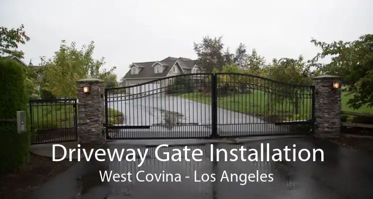 Driveway Gate Installation West Covina - Los Angeles