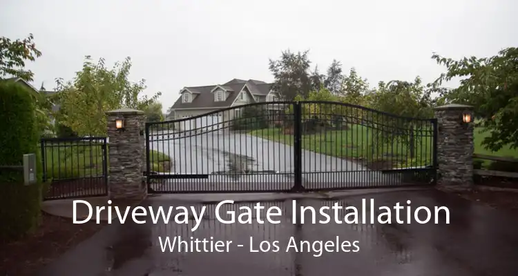 Driveway Gate Installation Whittier - Los Angeles