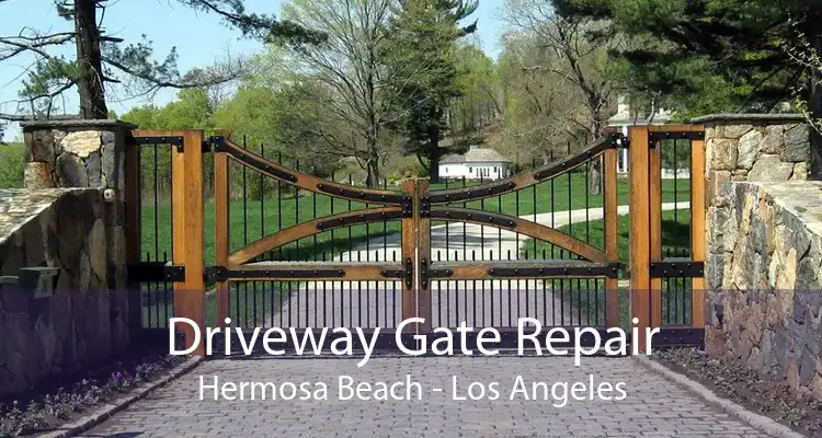 Driveway Gate Repair Hermosa Beach - Los Angeles