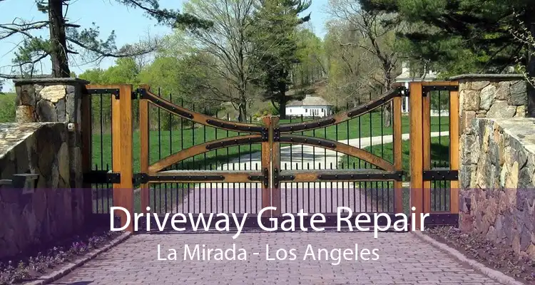 Driveway Gate Repair La Mirada - Los Angeles