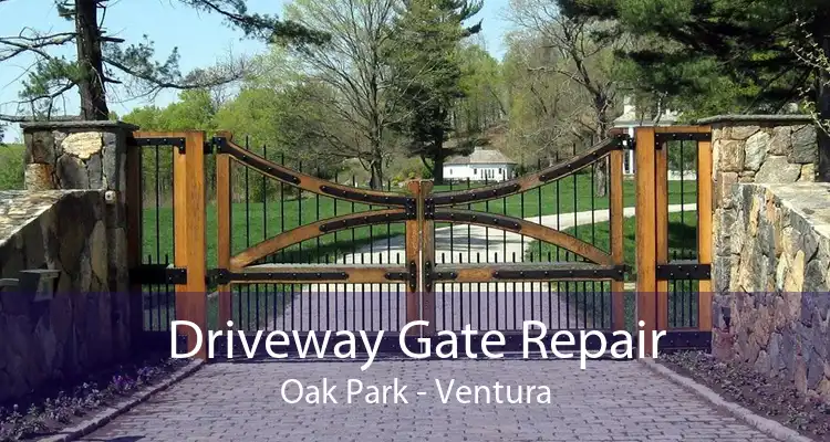 Driveway Gate Repair Oak Park - Ventura