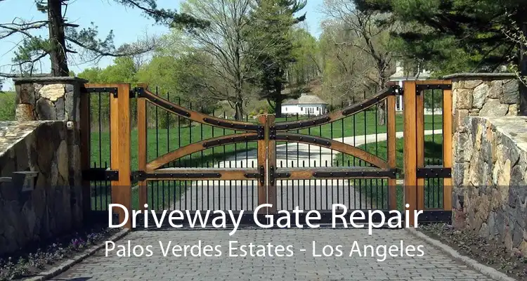 Driveway Gate Repair Palos Verdes Estates - Los Angeles