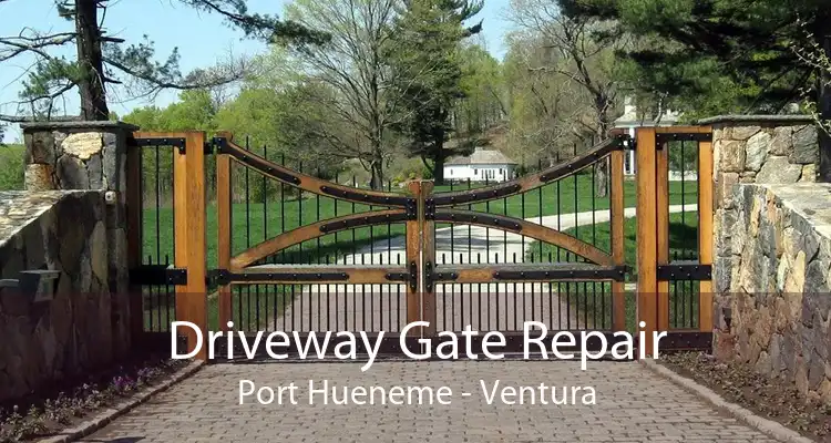 Driveway Gate Repair Port Hueneme - Ventura