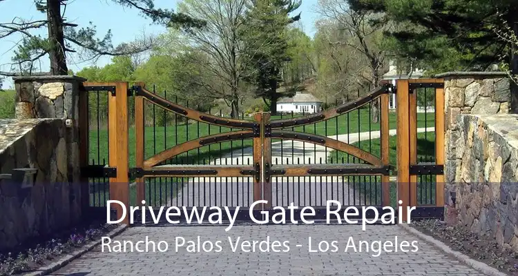 Driveway Gate Repair Rancho Palos Verdes - Los Angeles