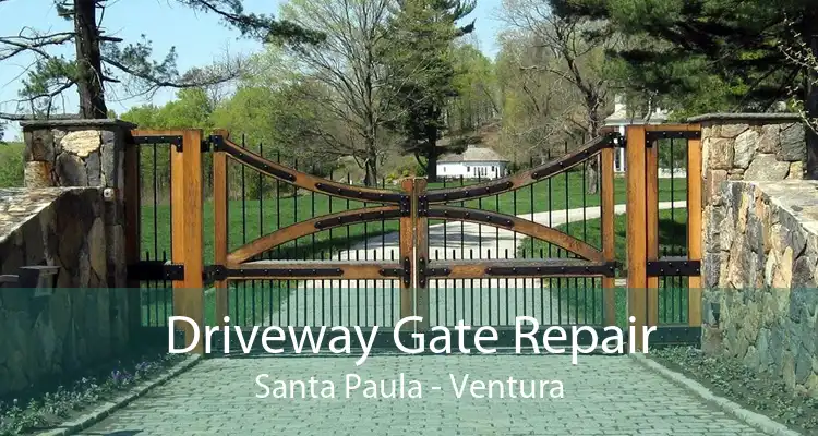 Driveway Gate Repair Santa Paula - Ventura