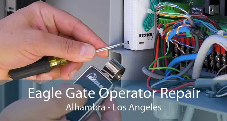 Eagle Gate Operator Repair Alhambra - Los Angeles