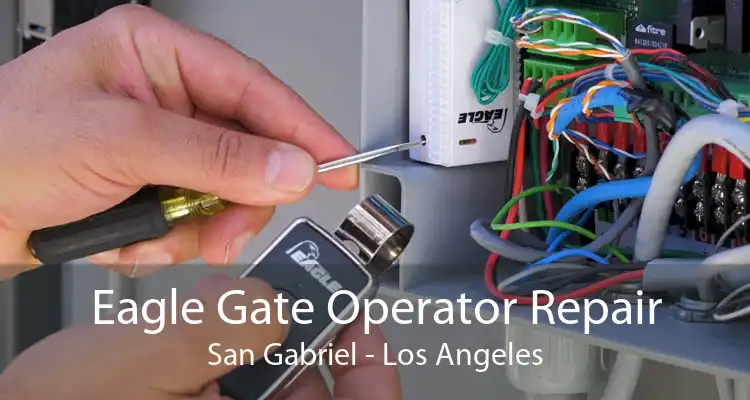 Eagle Gate Operator Repair San Gabriel - Los Angeles