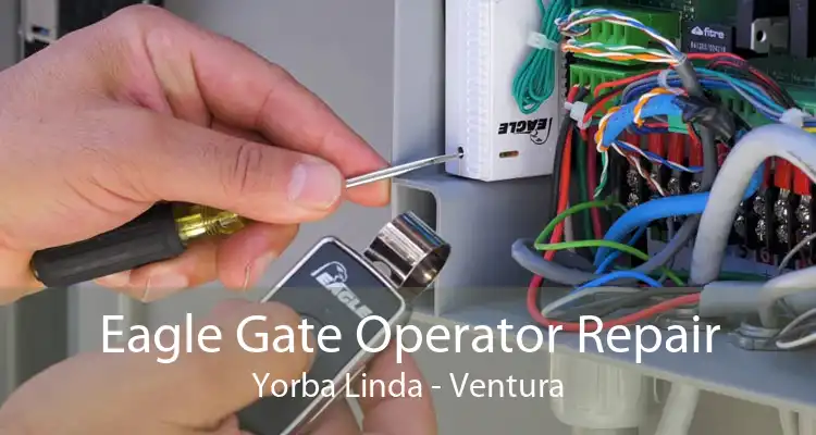 Eagle Gate Operator Repair Yorba Linda - Ventura