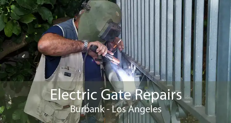 Electric Gate Repairs Burbank - Los Angeles