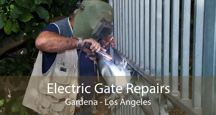 Electric Gate Repairs Gardena - Los Angeles