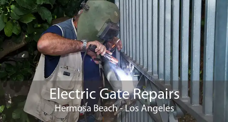 Electric Gate Repairs Hermosa Beach - Los Angeles