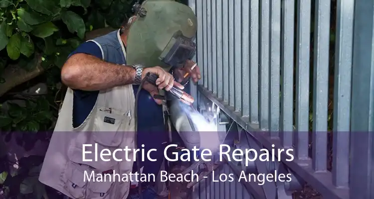 Electric Gate Repairs Manhattan Beach - Los Angeles