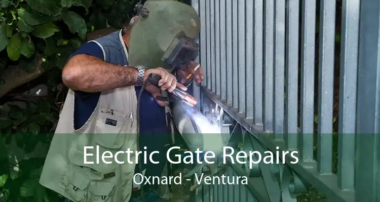 Electric Gate Repairs Oxnard - Ventura