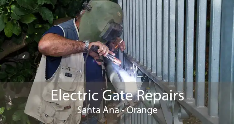 Electric Gate Repairs Santa Ana - Orange