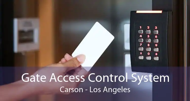 Gate Access Control System Carson - Los Angeles