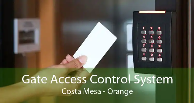 Gate Access Control System Costa Mesa - Orange