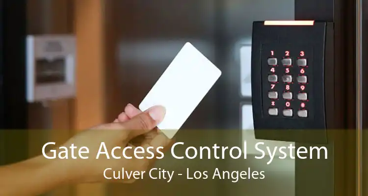 Gate Access Control System Culver City - Los Angeles