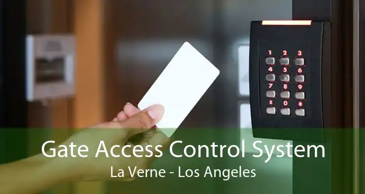 Gate Access Control System La Verne - Los Angeles