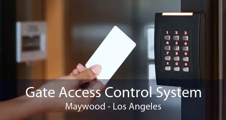 Gate Access Control System Maywood - Los Angeles