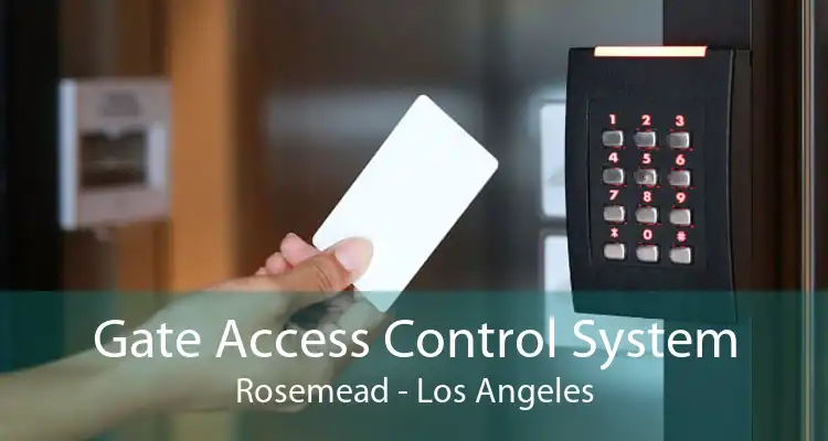 Gate Access Control System Rosemead - Los Angeles