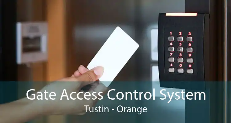 Gate Access Control System Tustin - Orange