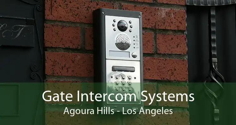 Gate Intercom Systems Agoura Hills - Los Angeles