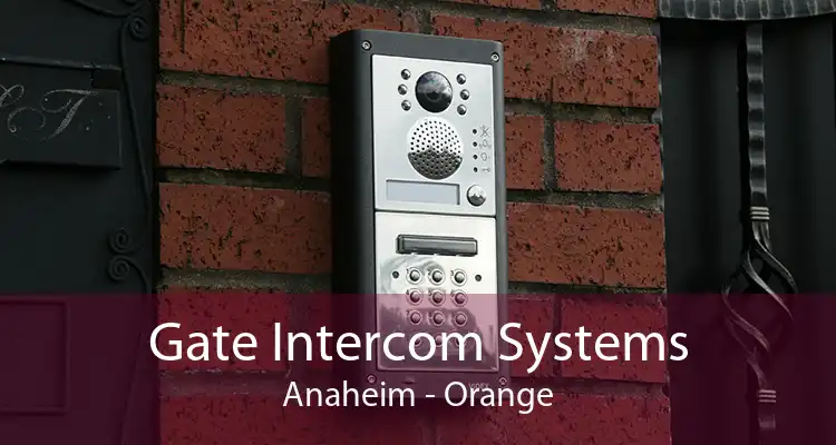 Gate Intercom Systems Anaheim - Orange