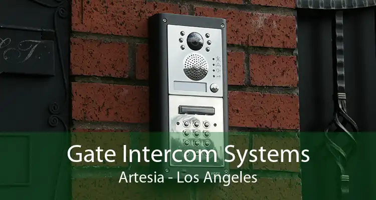 Gate Intercom Systems Artesia - Los Angeles