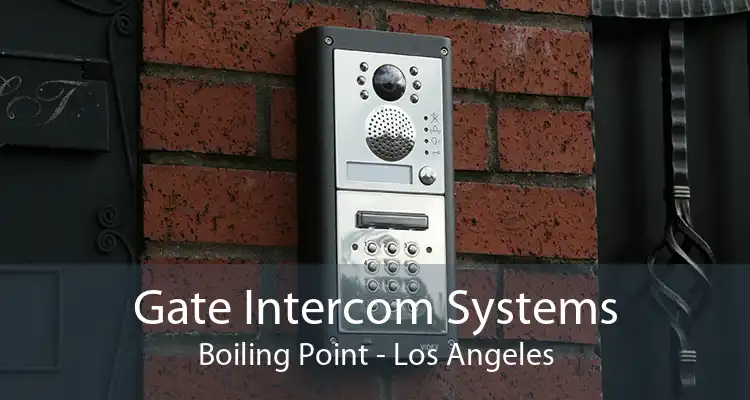 Gate Intercom Systems Boiling Point - Los Angeles