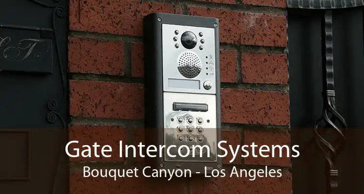 Gate Intercom Systems Bouquet Canyon - Los Angeles