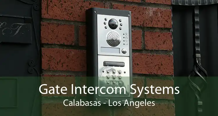 Gate Intercom Systems Calabasas - Los Angeles