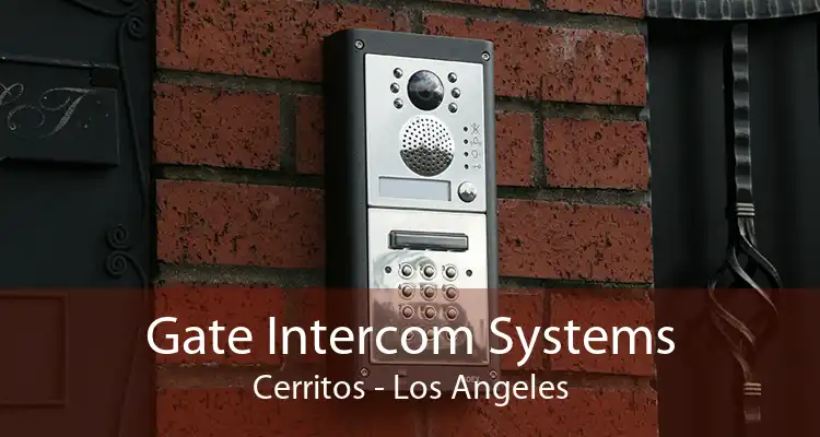 Gate Intercom Systems Cerritos - Los Angeles