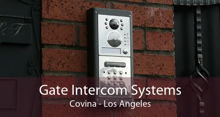 Gate Intercom Systems Covina - Los Angeles