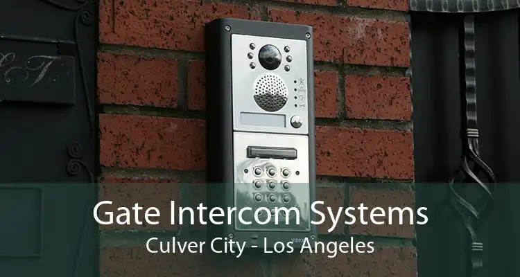 Gate Intercom Systems Culver City - Los Angeles