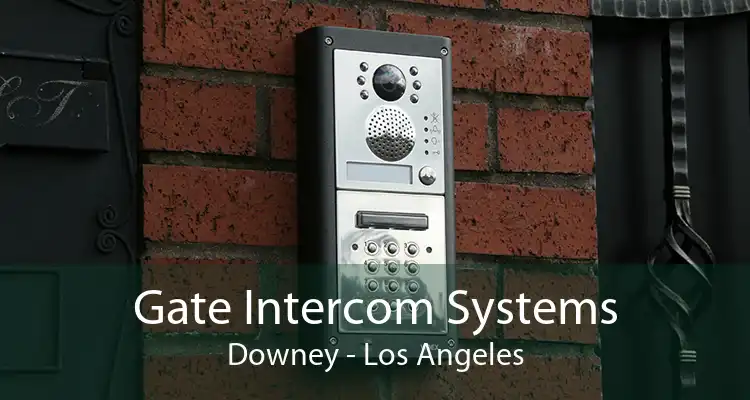 Gate Intercom Systems Downey - Los Angeles