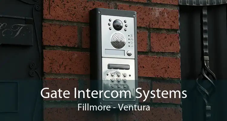 Gate Intercom Systems Fillmore - Ventura