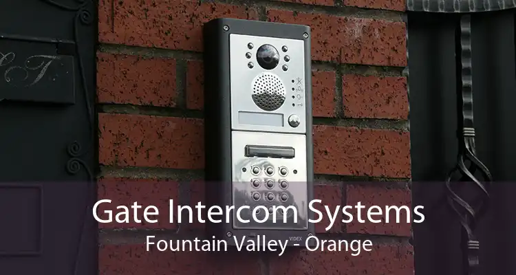 Gate Intercom Systems Fountain Valley - Orange