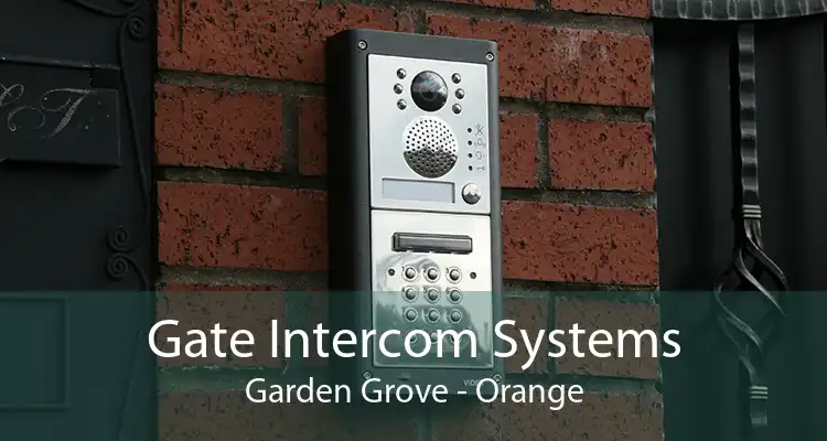 Gate Intercom Systems Garden Grove - Orange