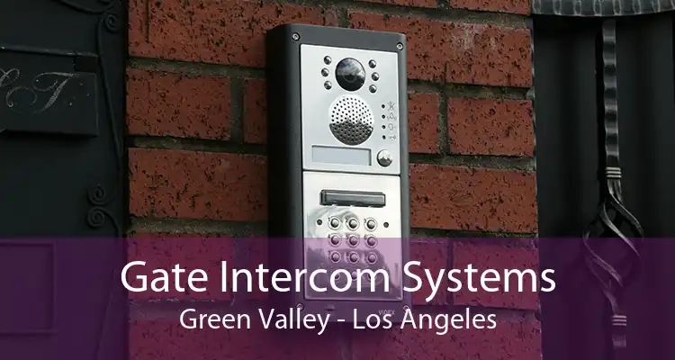 Gate Intercom Systems Green Valley - Los Angeles