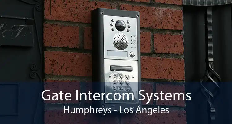 Gate Intercom Systems Humphreys - Los Angeles