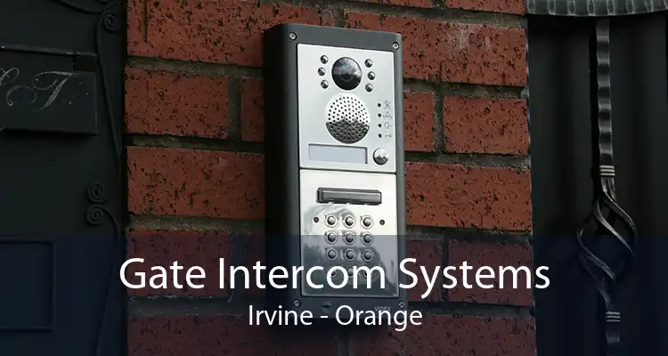 Gate Intercom Systems Irvine - Orange