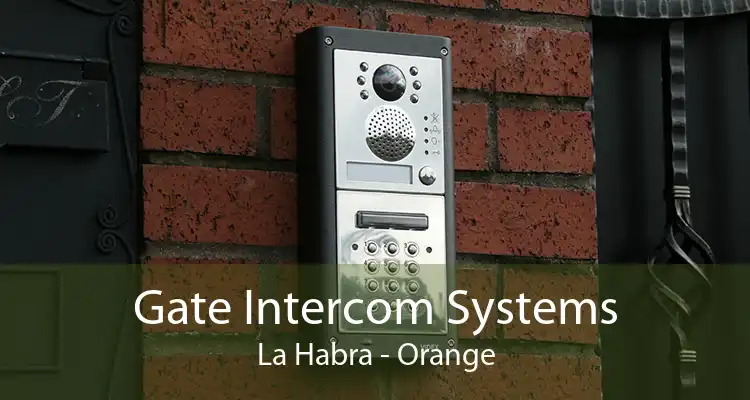 Gate Intercom Systems La Habra - Orange