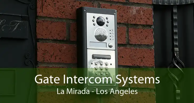 Gate Intercom Systems La Mirada - Los Angeles