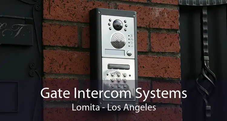 Gate Intercom Systems Lomita - Los Angeles