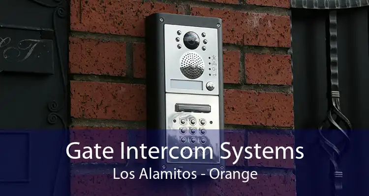 Gate Intercom Systems Los Alamitos - Orange