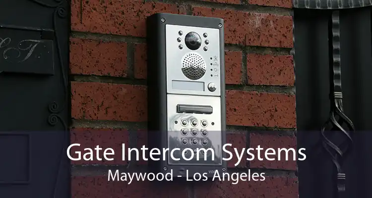 Gate Intercom Systems Maywood - Los Angeles