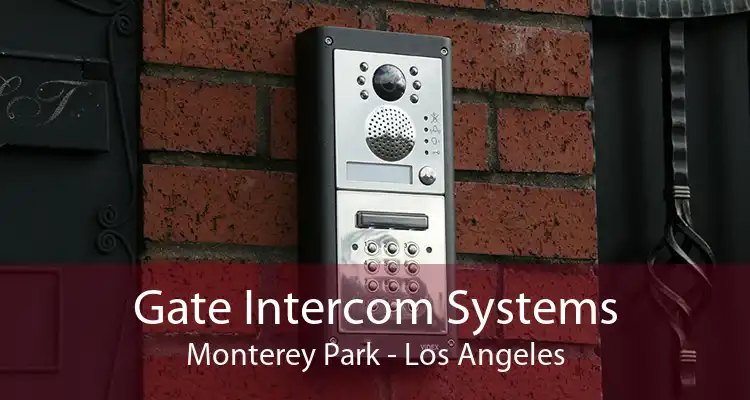 Gate Intercom Systems Monterey Park - Los Angeles