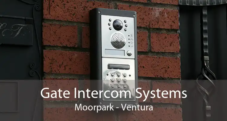 Gate Intercom Systems Moorpark - Ventura