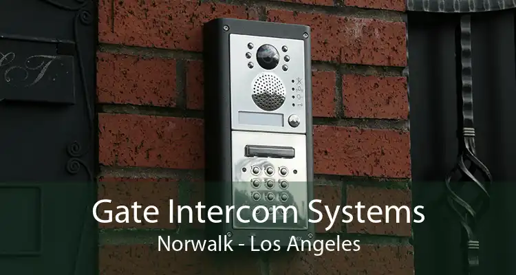 Gate Intercom Systems Norwalk - Los Angeles