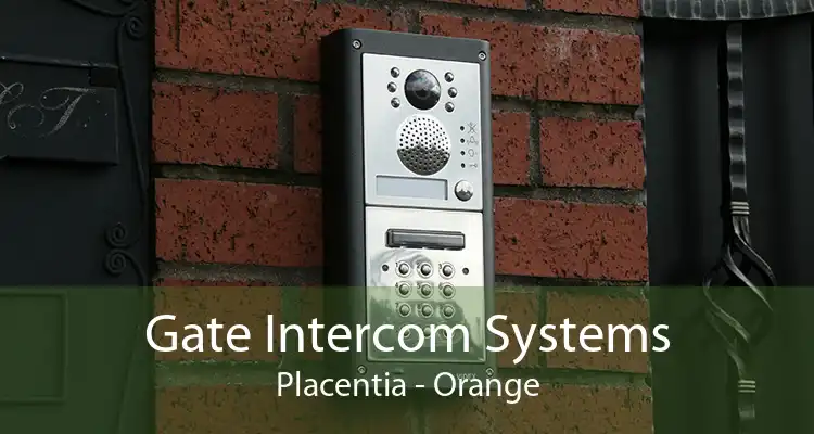 Gate Intercom Systems Placentia - Orange